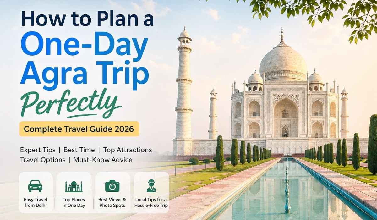 Taj Mahal view with travel guide text for planning a perfect one day Agra trip from Delhi